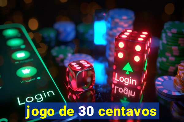 jogo de 30 centavos