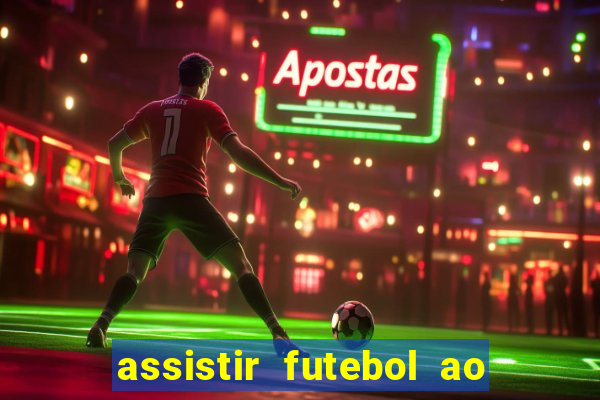 assistir futebol ao vivo sem travar