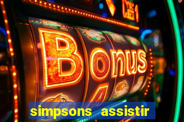 simpsons assistir online dublado