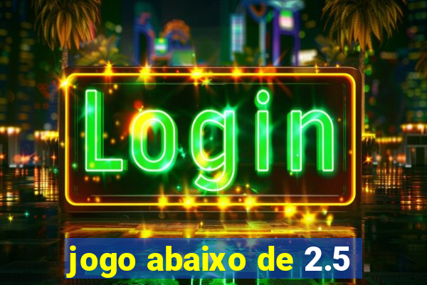 jogo abaixo de 2.5