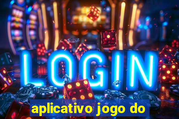 aplicativo jogo do