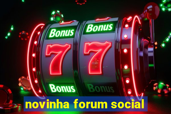 novinha forum social