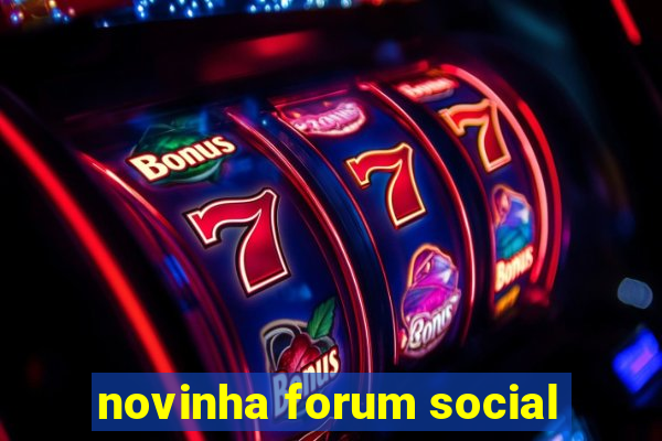 novinha forum social