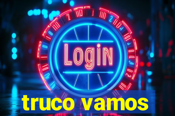 truco vamos