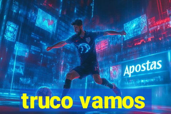 truco vamos