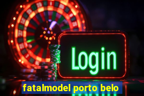 fatalmodel porto belo