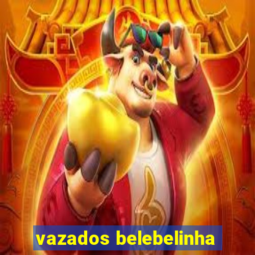 vazados belebelinha