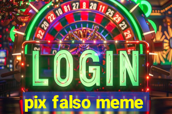 pix falso meme