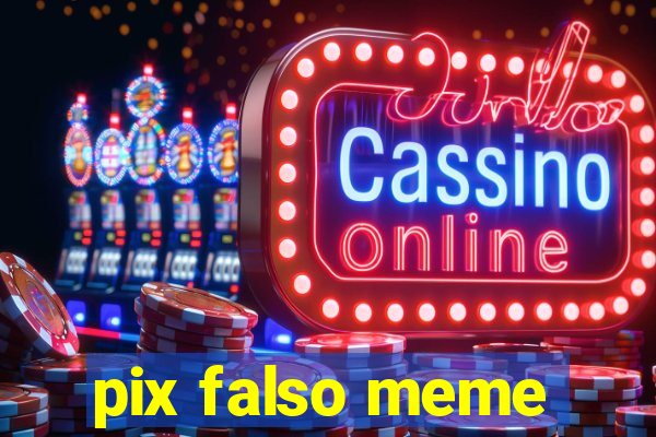 pix falso meme