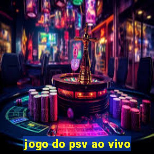 jogo do psv ao vivo