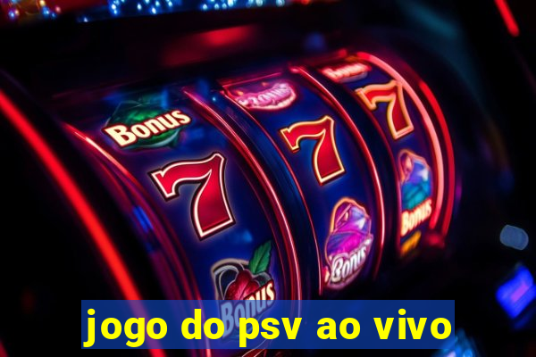 jogo do psv ao vivo