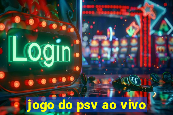 jogo do psv ao vivo