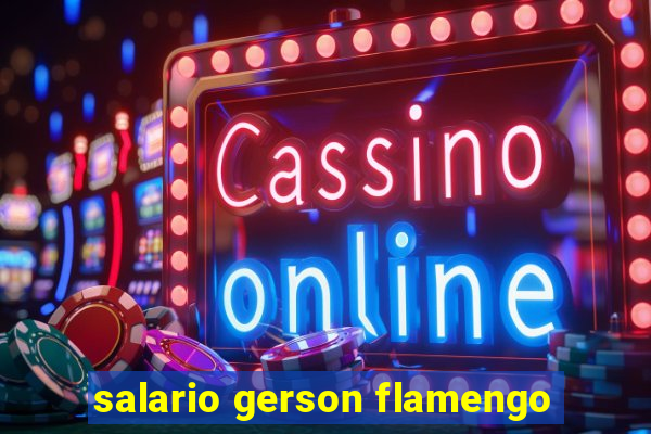 salario gerson flamengo