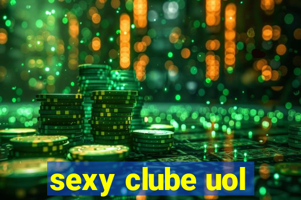 sexy clube uol