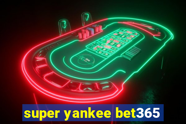 super yankee bet365