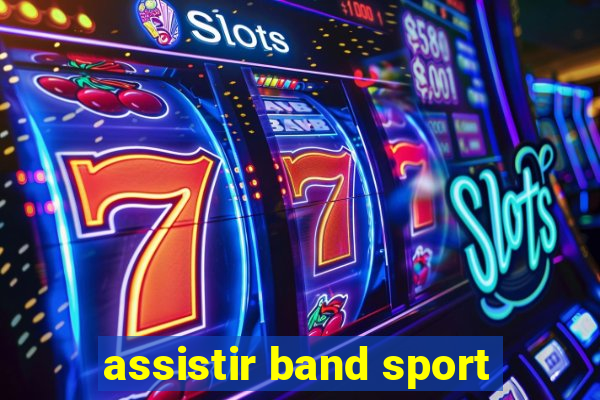 assistir band sport