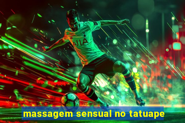 massagem sensual no tatuape