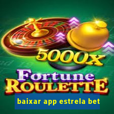 baixar app estrela bet