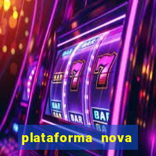 plataforma nova lançada hoje de 10 reais