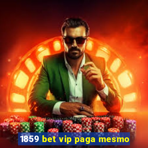 1859 bet vip paga mesmo