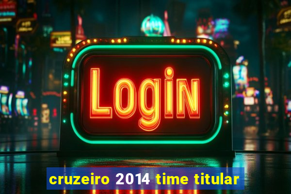 cruzeiro 2014 time titular