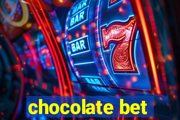 chocolate bet