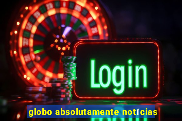 globo absolutamente notícias