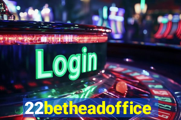 22betheadoffice