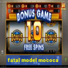 fatal model mococa