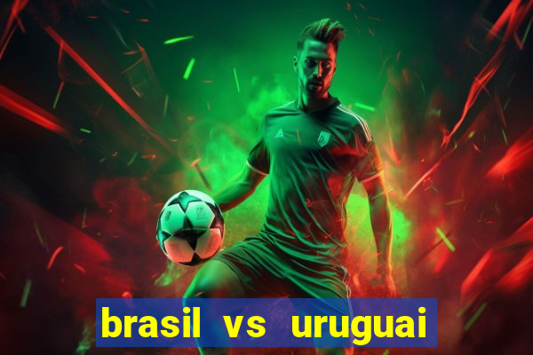 brasil vs uruguai ao vivo multicanais