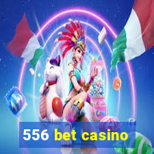 556 bet casino