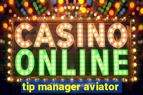 tip manager aviator