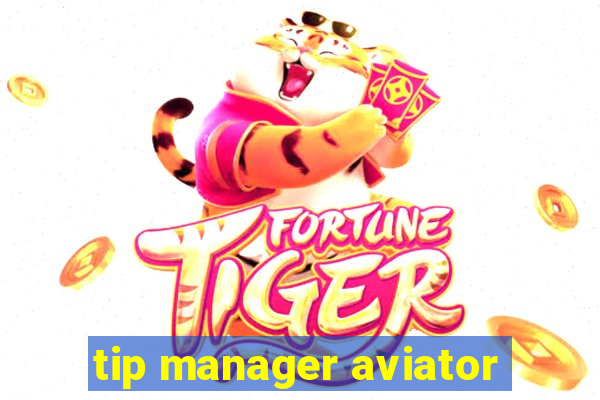 tip manager aviator