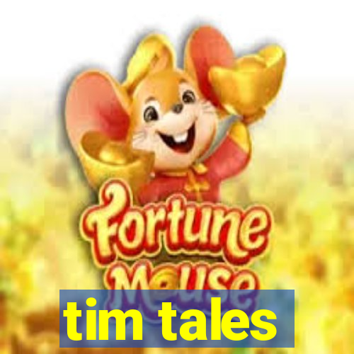 tim tales