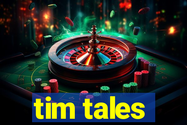 tim tales