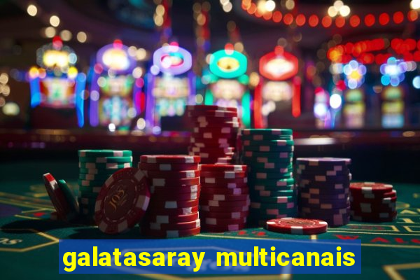 galatasaray multicanais