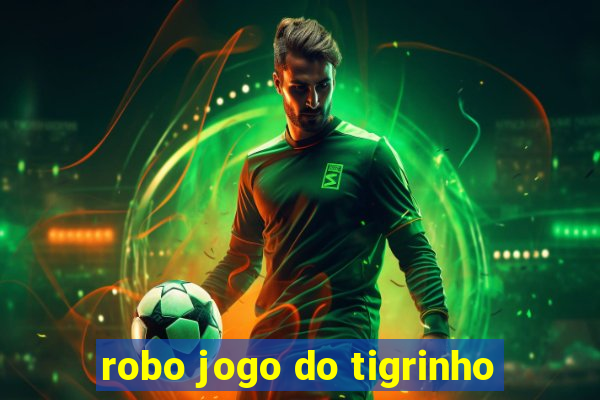 robo jogo do tigrinho