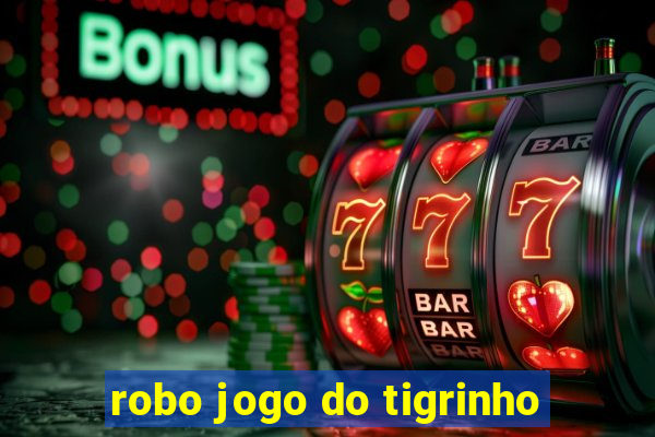 robo jogo do tigrinho