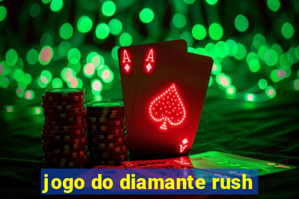 jogo do diamante rush