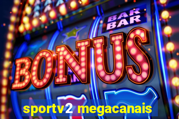 sportv2 megacanais