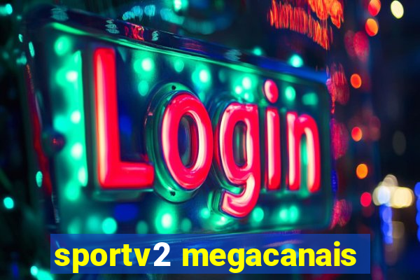 sportv2 megacanais