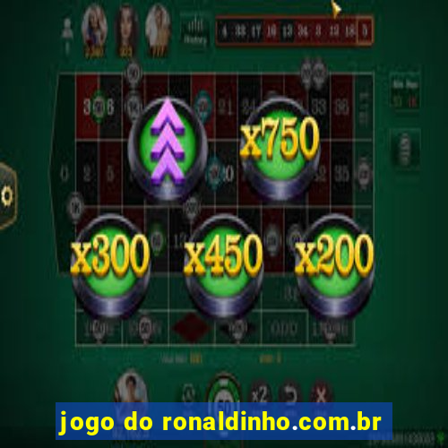 jogo do ronaldinho.com.br