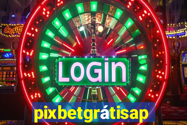 pixbetgrátisapp