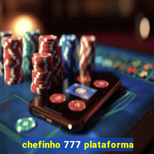 chefinho 777 plataforma