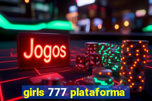 girls 777 plataforma