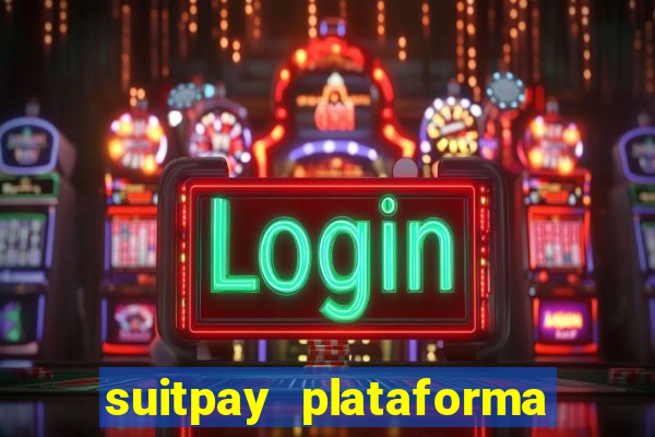 suitpay plataforma de jogos