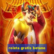 roleta gratis betano