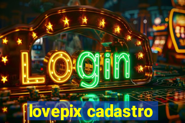 lovepix cadastro