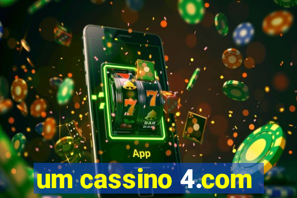 um cassino 4.com