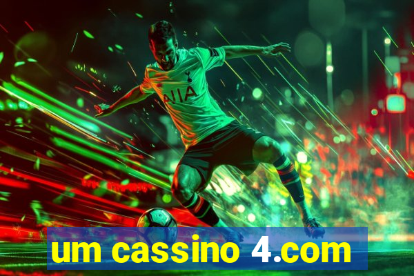 um cassino 4.com